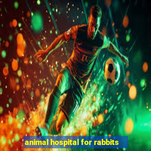 animal hospital for rabbits